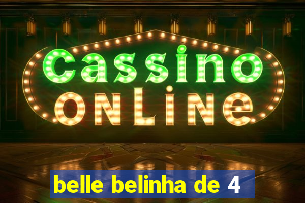 belle belinha de 4